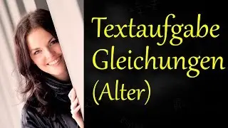 TEXTAUFGABE Alter (Gleichungen lösen)