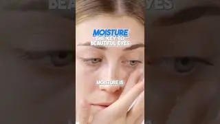 Moisture - The Key To Beautiful Eyes