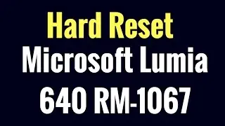 Hard Reset Microsoft Lumia 640 RM-1067
