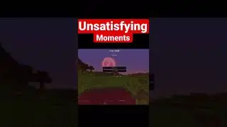 Unsatisfying Minecraft Moments Be Like…