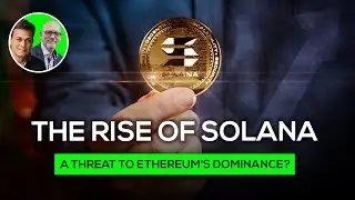 The Rise of Solana: A Threat to Ethereum's Dominance?