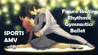 Sports amv - Ballet / Figure Skating / Rhythmic Gymnastics