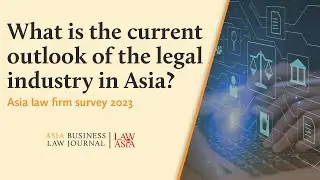 What is the current outlook of the legal industry in Asia?