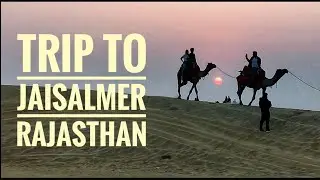 Trip to Rajasthan |Jaisalmer | Thar Desert | Parasailing | Camel Safari | A family trip