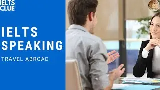 IELTS Speaking - Travel Abroad