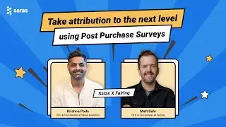 Are post-purchase surveys the secret weapons to cracking attribution? |  Saras x Fairing
