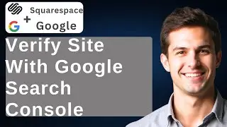 How To Verify Your Site With Google Search Console On Squarespace 7.1 [2026 Guide]