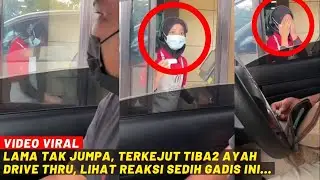 LAMA TAK JUMPA, TERKEJUT TIBA2 AYAH DRIVE THRU, LIHAT REAKSI SEDIH GADIS NI...