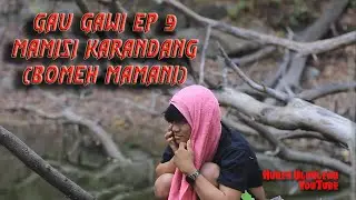 Gau Gawi Ep 9 ( Mamisi Karandang )