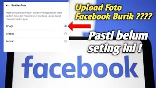 Cara Upload Foto Facebook Kualitas Jernih di Android dan iOS | Tutorial Upload Foto Facebook jadi HD