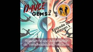 #30 Symmetrie en asymmetrie, de veelzijdigheid van dans