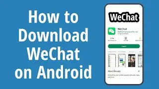 How to Download WeChat on Android. How to Install WeChat app on Android