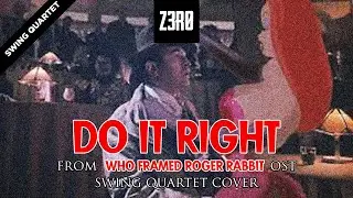 z3r0 - Do it Right [from WHO FRAMED ROGER RABBIT OST] | Swing quartet cover