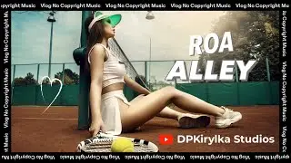 Roa - Alley | Vlog No Copyright Music | Премьера 2020