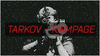 TARKOV - RAMPAGE