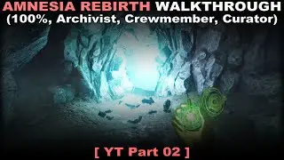 Amnesia: Rebirth walkthrough part 2 (100%, Archivist, Crewmember, Curator, No commentary) PC 60FPS