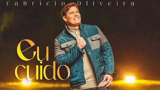 Fabrício Oliveira | Eu Cuido.                 [Clipe Oficial]