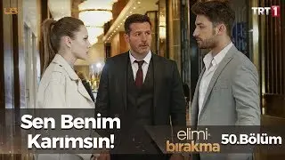 Sen benim karımsın! - Elimi Bırakma 50. Bölüm