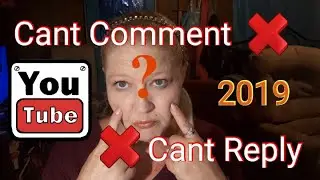 Can not post comments or reply to comments on YouTube 2019 *UPDATE Problem Resolved