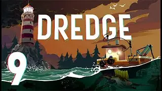 ХРЕБЕТ ДРАКОНА - DREDGE - Прохождение 9