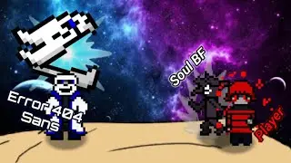 ERROR 404 SANS VS SOUL BF AND PLAYER