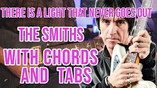 The Smiths - There is a light that never goes out (Lesson - Chords and tabs onscreen)
