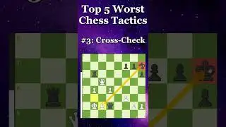 Top 5 Worst Chess Tactics