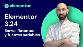 Elementor 3.24 - Fuentes variables y barras flotantes