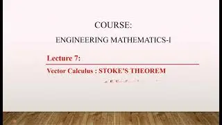 Lecture 7 : STOKE'S THEOREM | Relation between Line and Surface Integral | #vectorintegration