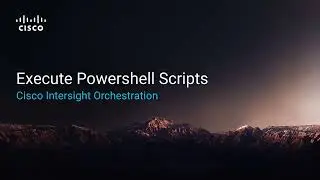 Cisco Intersight Orchestration: Invoke Powershell Scripts