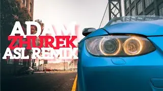 Adam - Zhurik (Asl Remix)