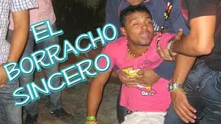 Borracho: Si ya saben como me pongo pa'que me invitan