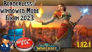 WoW [1.12.1]: Borderless Windowed Mode Fix - Guide
