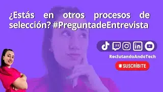 Preguntas de #Entrevistas de Trabajo que generan dudas 🤔 ¿Estás en otros procesos de selección? 👀