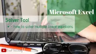 Using Microsoft Excel Solver to Solve Multiple Equations