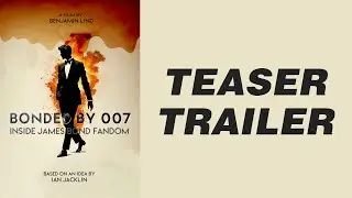 Bonded by 007 - Inside James Bond Fandom | TEASER TRAILER