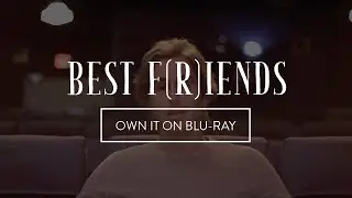 Best F(r)iends | Now on Blu-ray!