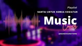 Playlist Santai untuk Semua Kegiatan