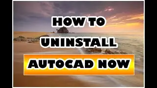 How To Uninstall AutoCAD In Seconds Properly {FASTEST AND EASIEST WAY}