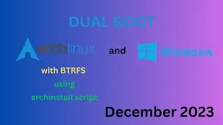 DUAL BOOT Windows 10 or 11 & Arch Linux with BTRFS - Install  using built in archinstall (DEC 2023)