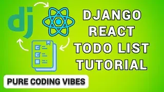 REACT JS Django TODO List App Slow Paced Tutorial - Pure Coding Vibes