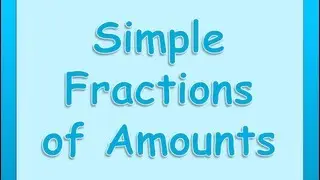 Maths Tutorials - Finding Simple Fractions of Amounts
