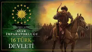 16 TÜRK DEVLETİ - AVARLAR - 6. BÖLÜM