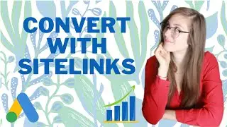 Increase Conversions with Sitelinks | Google Ads Strategy