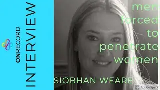 Men 'Forced to Penetrate' Women:  Dr Siobhan Weare