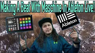 Making A Beat With Maschine In Ableton Live!