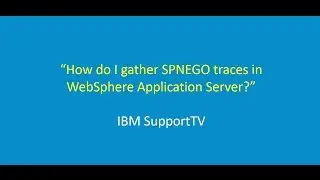 How do I gather SPNEGO traces in WebSphere Application Server?