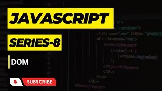 JavaScript Series #8 | Document Object Model