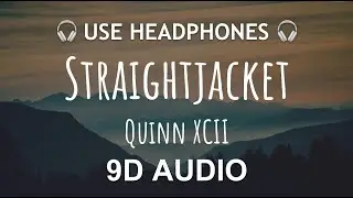 Quinn XCII - Straightjacket | 9D Bilateral Audio 🎧