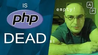 Is php dead, and why should you care? Will PHP die?